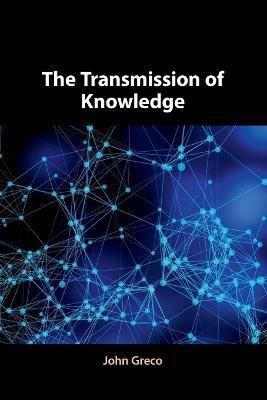 The Transmission of Knowledge(English, Paperback, Greco John)