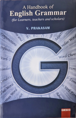 ENGLISH GRAMMAR A HANDBOOK OF FOR LEARNERS. TEACHERS AND SCHOLARS BY V PRAKASAM (EMESCO) - ENGLISH GRAMMAR A HANDBOOK OF FOR LEARNERS. TEACHERS AND SCHOLARS(Paperback, V.Prakasam) ENGLISH GRAMMAR A HANDBOOK OF FOR LEARNERS. TEACHERS AND SCHOLARS BY V PRAKASAM (EMESCO) - ENGLISH GRAMMAR A HANDBOOK OF FOR LEARNERS. TEACHERS AND SCHOLARS(Paperback, V.Prakasam)