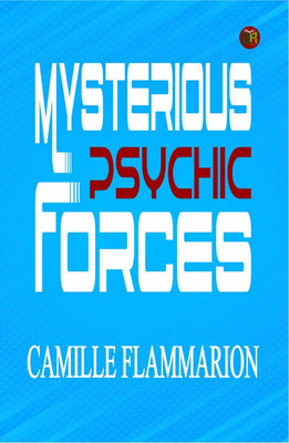 Mysterious Psychic Forces(Hardcover, Camille Flammarion)