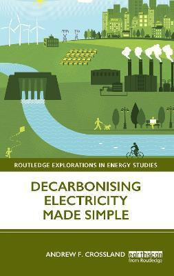Decarbonising Electricity Made Simple(English, Electronic book text, Crossland Andrew F.)