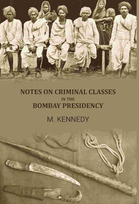 Notes on criminal classes in the bombay presidency(Paperback, M. Kennedy)