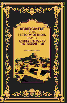 Abridgment of the History of India From the Earliest Period to the Present Time [Hardcover](Hardcover, John Clark Marshman)