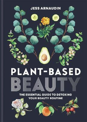 Plant-Based Beauty(English, Hardcover, Arnaudin Jess)