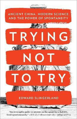 Trying Not to Try(English, Paperback, Slingerland Edward)