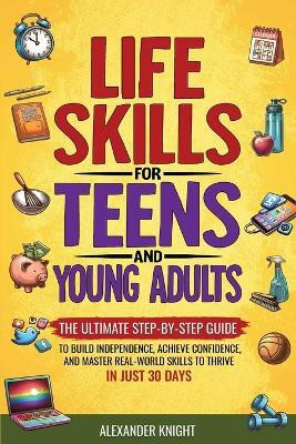 Life Skills for Teens and Young Adults(English, Paperback, Knight Alexander)