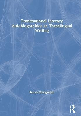 Transnational Literacy Autobiographies as Translingual Writing(English, Hardcover, Canagarajah Suresh)