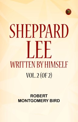 Sheppard Lee, Written by Himself. Vol. 2 (of 2)(Paperback, Robert Montgomery Bird)