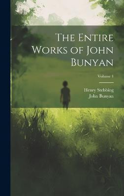 The Entire Works of John Bunyan; Volume 1(English, Hardcover, Bunyan John 1628-1688)