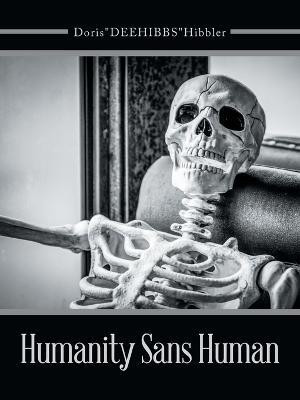 Humanity Sans Human(English, Paperback, Hibbler Dorisdeehibbs)
