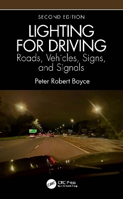 Lighting for Driving: Roads, Vehicles, Signs, and Signals, Second Edition(English, Hardcover, Boyce Peter)