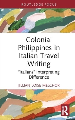 Colonial Philippines in Italian Travel Writing(English, Hardcover, Melchor Jillian Loise)