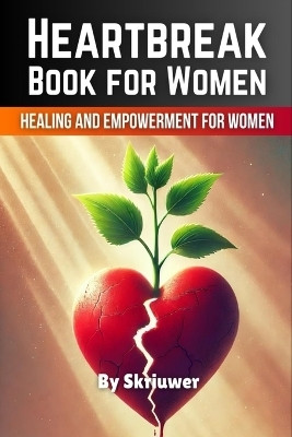 Heartbreak Book for Women(English, Paperback, Skriuwer Com)