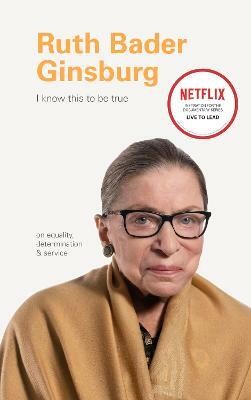 I Know This to Be True: Ruth Bader Ginsburg(English, Hardcover, Chronicle Books)