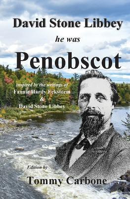 David Stone Libbey - He Was Penobscot(English, Paperback, Carbone Tommy)