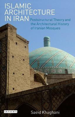 Islamic Architecture in Iran(English, Electronic book text, Khaghani Saeid)