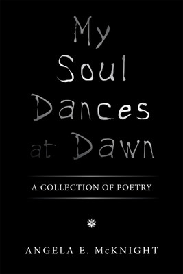 My Soul Dances at Dawn(English, Hardcover, McKnight Angela E)