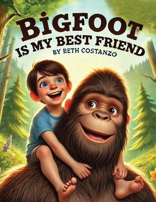 Bigfoot is My Best Friend(English, Paperback, Costanzo Beth)