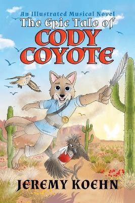 The Epic Tale of Cody Coyote(English, Paperback, Koehn Jeremy)