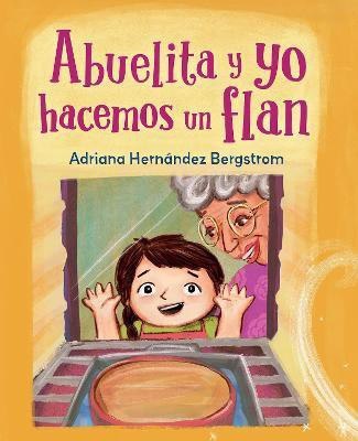 Abuelita y yo hacemos flan(Spanish, Hardcover, Bergstrom Adriana Hernandez)
