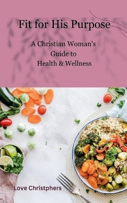 Fit for His Purpose(English, Paperback, Christophers Love)