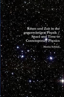 Raum Und Zeit in Der Gegenwartigen Physik / Space and Time in Contemporary Physics(German, Paperback, Schlick Moritz)