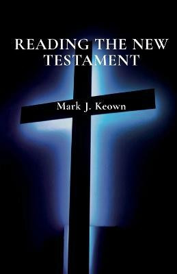 Reading the New Testament(English, Paperback, Keown Mark J)