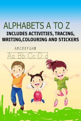 Alphabets A to Z all letters| practice, tracing| with colouring| activities included| at last stickers(Paperback, I T Books)