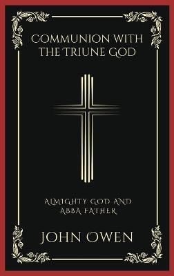 Communion with the Triune God(English, Hardcover, Owen John)