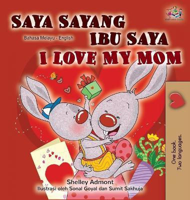 I Love My Mom (Malay English Bilingual Book)(Others, Hardcover, Admont Shelley)
