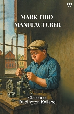 Mark Tidd Manufacturer (Edition1)(English, Paperback, Kelland Clarence Budington)