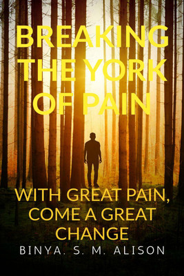 BREAKING THE YORK OF PAIN(English, Paperback, Binya. S. M. Alison)