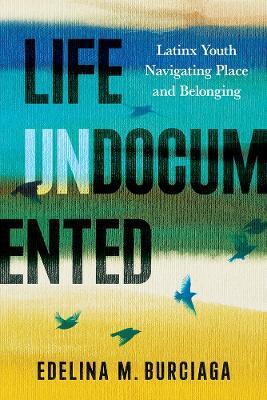 Life Undocumented(English, Paperback, Burciaga Edelina M.)