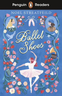 Penguin Readers Level 2: Ballet Shoes (ELT Graded Reader)(English, Paperback, Streatfeild Noel)