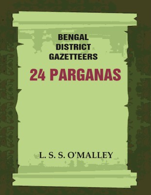 Bengal District Gazetteers: 24 Parganas [Hardcover](Hardcover, L. S. S. O'MALLEY)