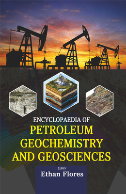 Encyclopaedia of Petroleum Geochemistry and Geosciences (5 Vols.)  - Petroleum Geoscience with 5 Disc(Hardcover, Ethan Flores)