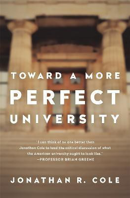 Toward a More Perfect University(English, Hardcover, Cole Jonathan)