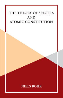 The Theory of Spectra and Atomic Constitution(Paperback, NIELS BOHR)