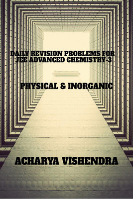 DAILY REVISION PROBLEMS FOR JEE ADVANCED CHEMISTRY-3  - PHYSICAL & INORGANIC(English, Paperback, Acharya Vishvendra)