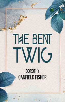 The Bent Twig(Paperback, Dorothy Canfield Fisher)