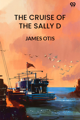 The Cruise Of The Sally D (Edition1)(English, Paperback, Otis James)