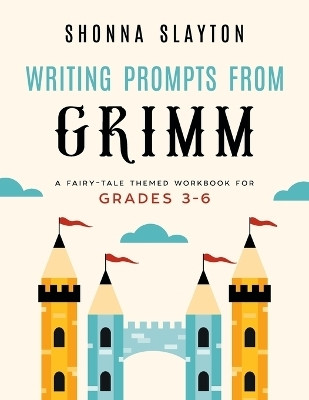 Writing Prompts From Grimm(English, Paperback, Slayton Shonna)