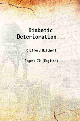 Diabetic Deterioration Volume 7 1898 [Hardcover](Hardcover, Clifford Mitchell)