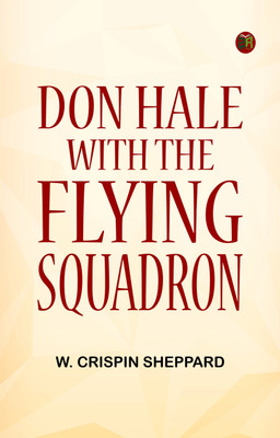 Don Hale with the Flying Squadron(Paperback, W. Crispin Sheppard)