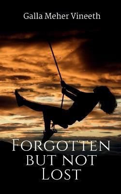 Forgotten but not Lost(English, Paperback, Vineeth Meher)