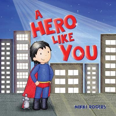 A Hero Like You(English, Paperback, Rogers Nikki)