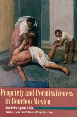 Propriety and Permissiveness in Bourbon Mexico(English, Paperback, Alban Juan Pedro Viqueira)