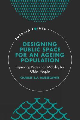 Designing Public Space for an Ageing Population(English, Hardcover, Musselwhite Charles)