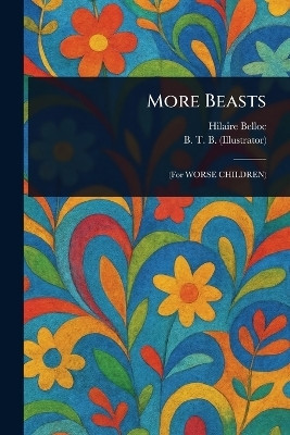 More Beasts(English, Paperback, Belloc Hilaire)