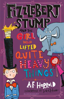 Fizzlebert Stump and the Girl Who Lifted Quite Heavy Things(English, Paperback, Harrold A.F.)