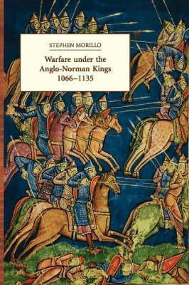 Warfare under the Anglo-Norman Kings 1066-1135(English, Paperback, Morillo Stephen R)